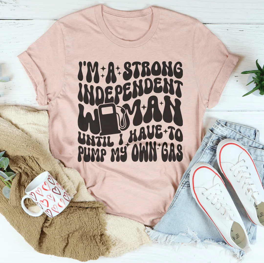 I'm A Strong Independent Woman Until Tee Heather Prism Peach / S Peachy Sunday T-Shirt