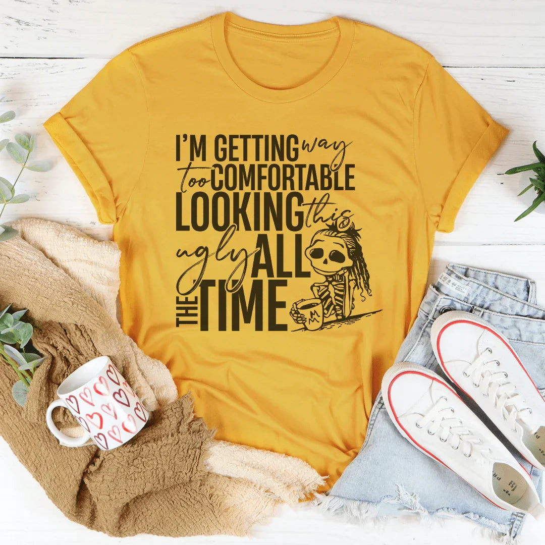I'm Getting Way To Comfortable Looking This Ugly Tee Mustard / S Peachy Sunday T-Shirt