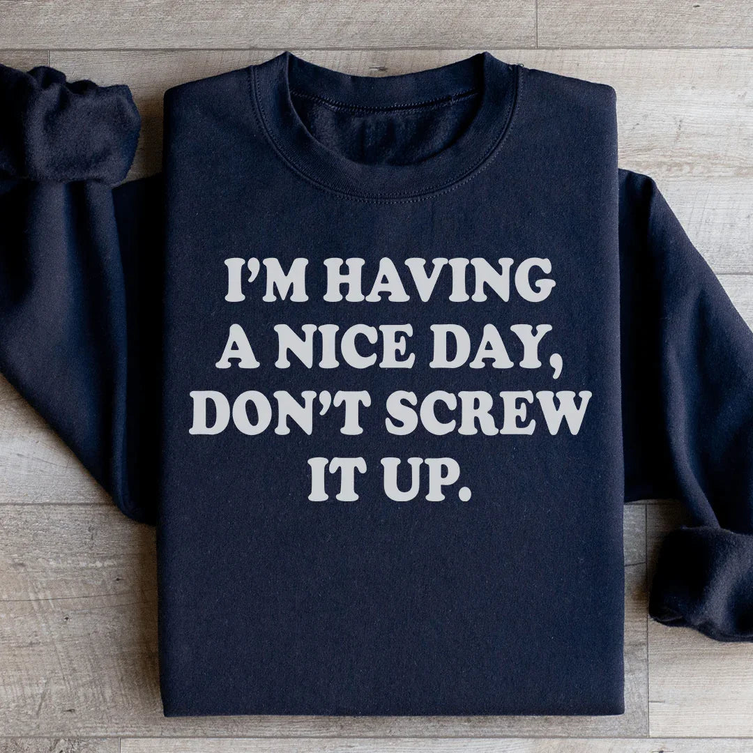 I'm Having A Nice Day Sweatshirt Peachy Sunday T-Shirt