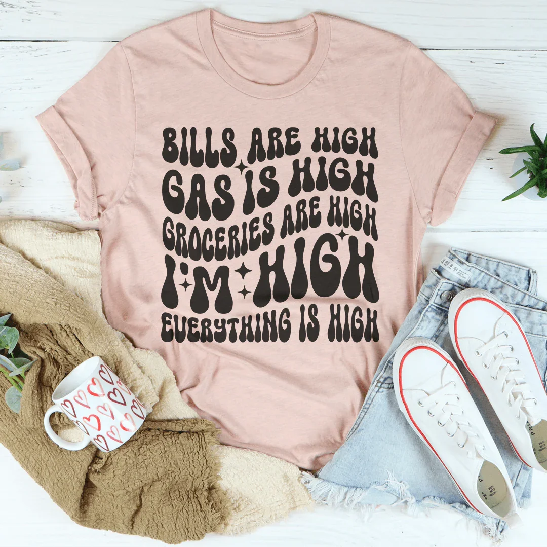 I'm High Everything's High Tee Peachy Sunday T-Shirt