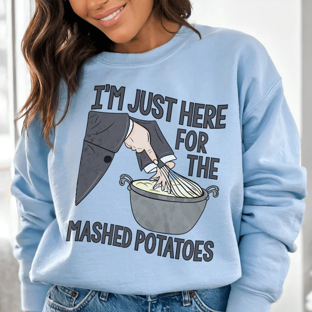 I'm Just Here For The Mashed Potatoes Sweatshirt Light Blue / S Peachy Sunday T-Shirt