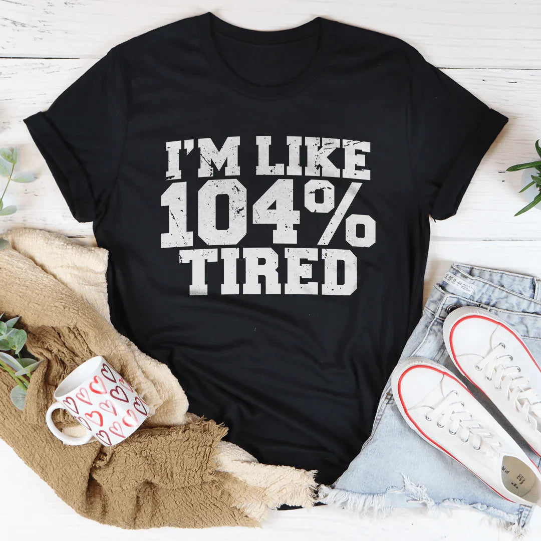 I'm Like 104 Tired Tee Black Heather / S Peachy Sunday T-Shirt