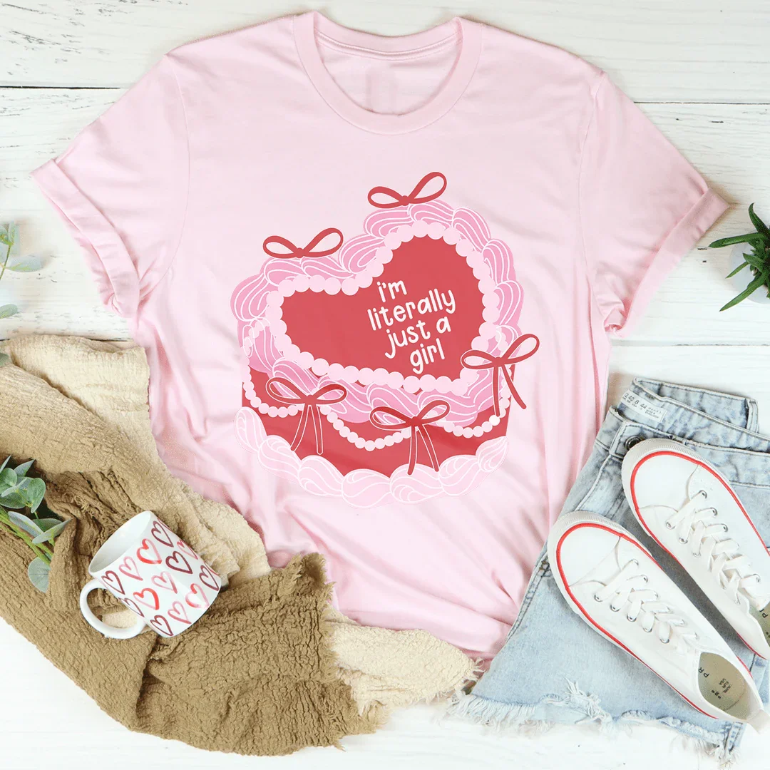 I’m literally Just A Girl Tee Pink / S Peachy Sunday T-Shirt