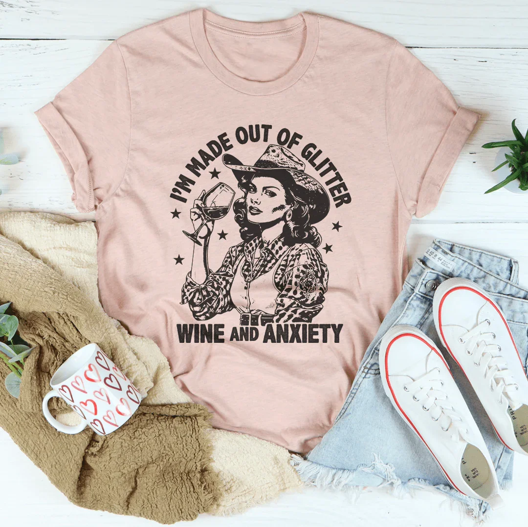 I'm Made Out Of Glitter Wine And Anxiety Tee Heather Prism Peach / S Peachy Sunday T-Shirt
