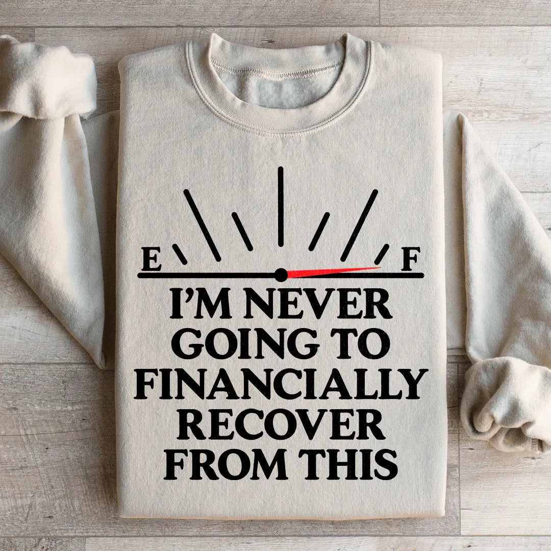 I'm Never Going To Financially Recover From This Sweatshirt Sand / S Peachy Sunday T-Shirt