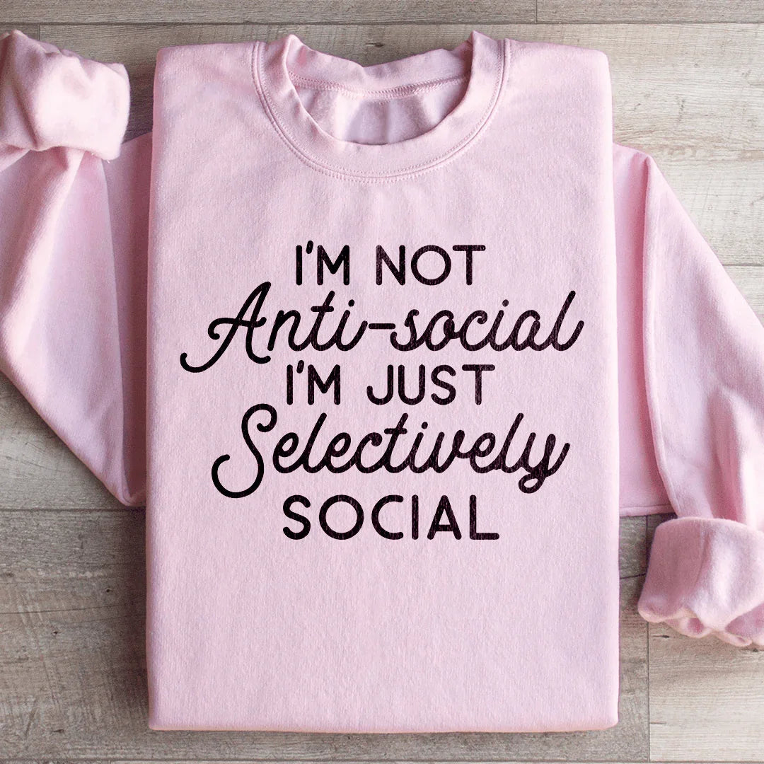 I'm Not Anti Social I'm Just Selectively Social Sweatshirt Light Pink / S Peachy Sunday T-Shirt