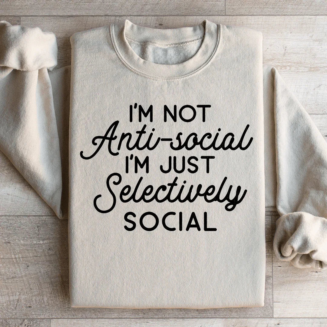 I'm Not Anti Social I'm Just Selectively Social Sweatshirt Sand / S Peachy Sunday T-Shirt