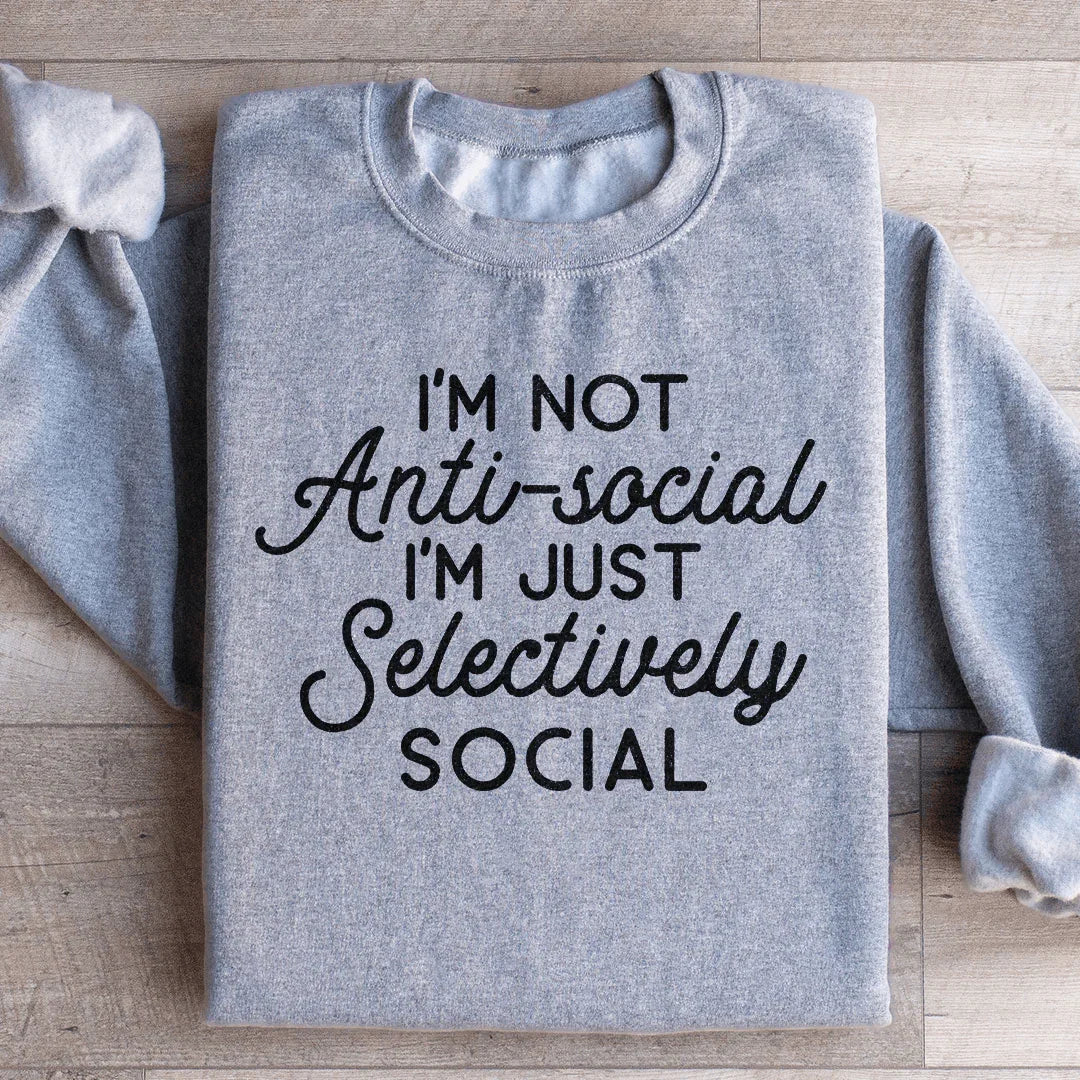 I'm Not Anti Social I'm Just Selectively Social Sweatshirt Sport Grey / S Peachy Sunday T-Shirt