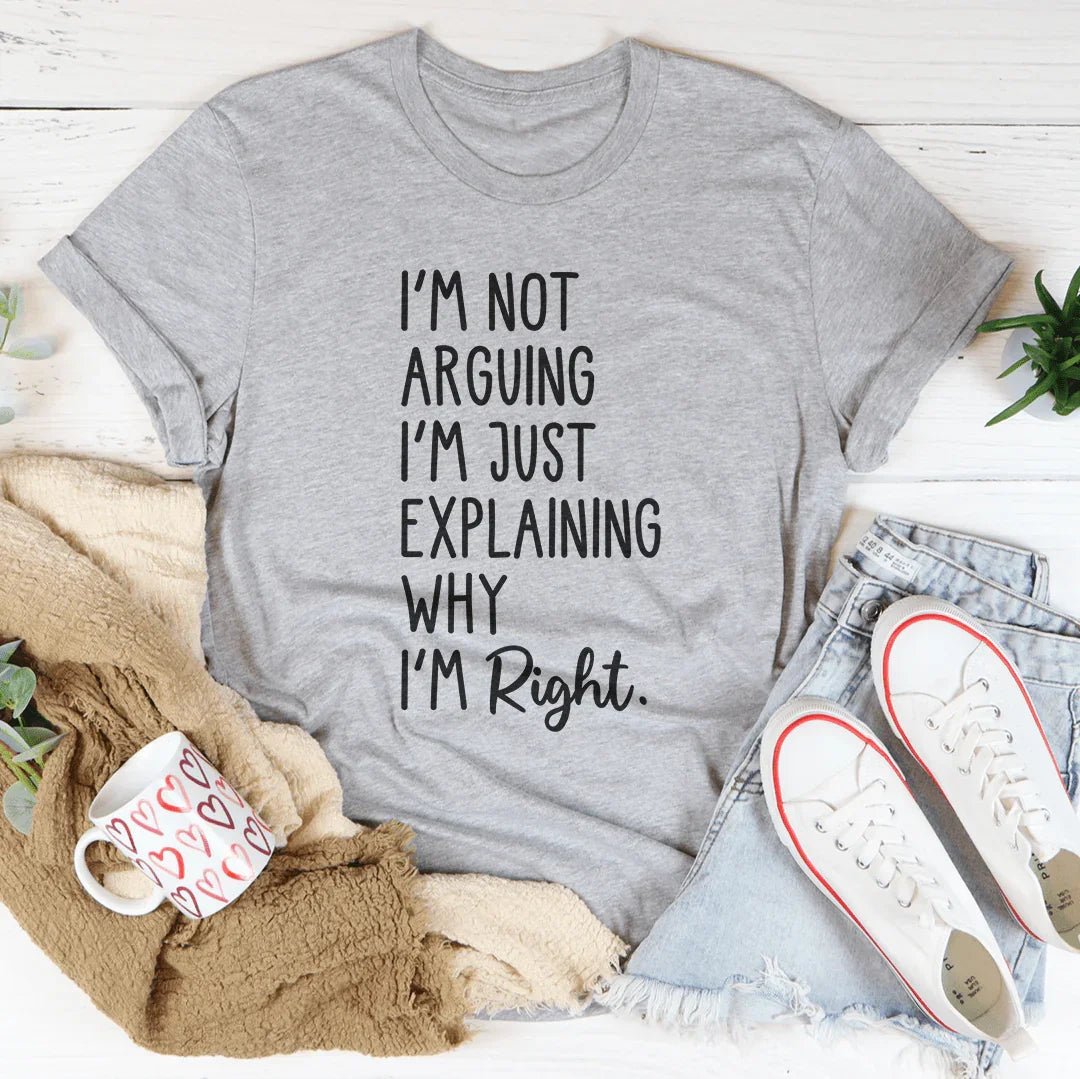 I'm Not Arguing I'm Just Explaining Why I'm Right Tee Athletic Heather / S Peachy Sunday T-Shirt