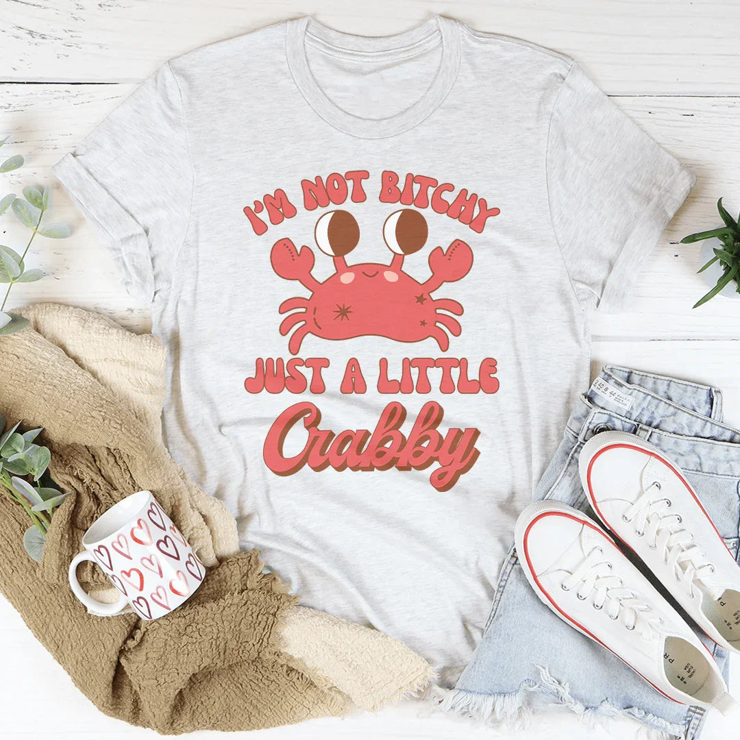 I'm Not B* Just A Little Crabby Tee Ash / S Peachy Sunday T-Shirt