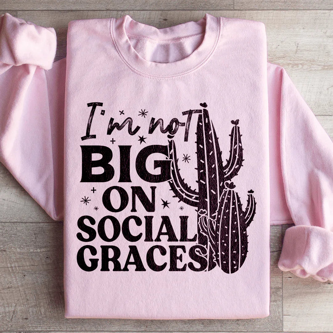 I'm Not Big On Social Graces Sweatshirt Light Pink / S Peachy Sunday T-Shirt