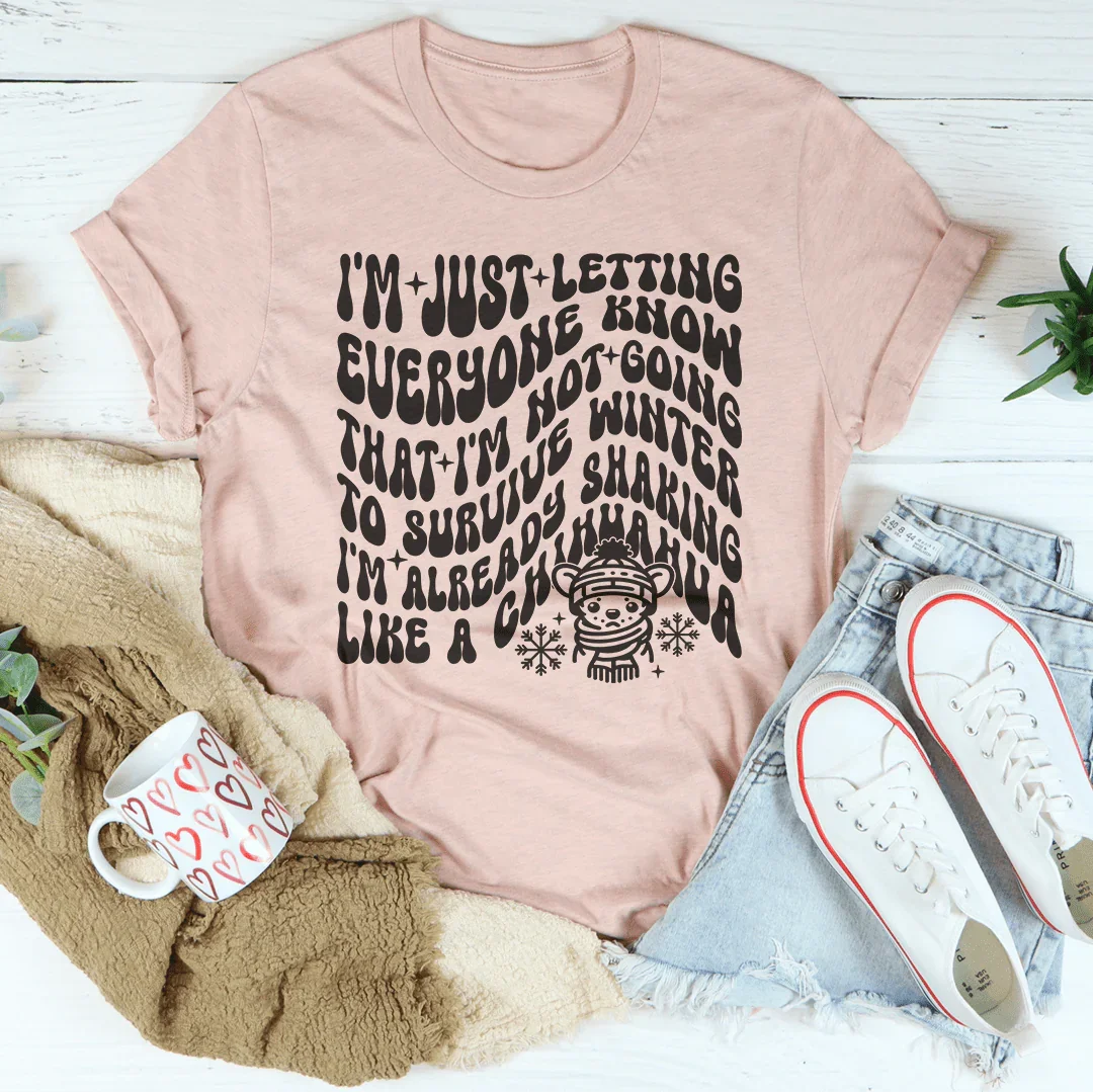 I'm Not Going To Survive Winter I'm Already Shaking Like A Chihuahua Tee Heather Prism Peach / S Peachy Sunday T-Shirt