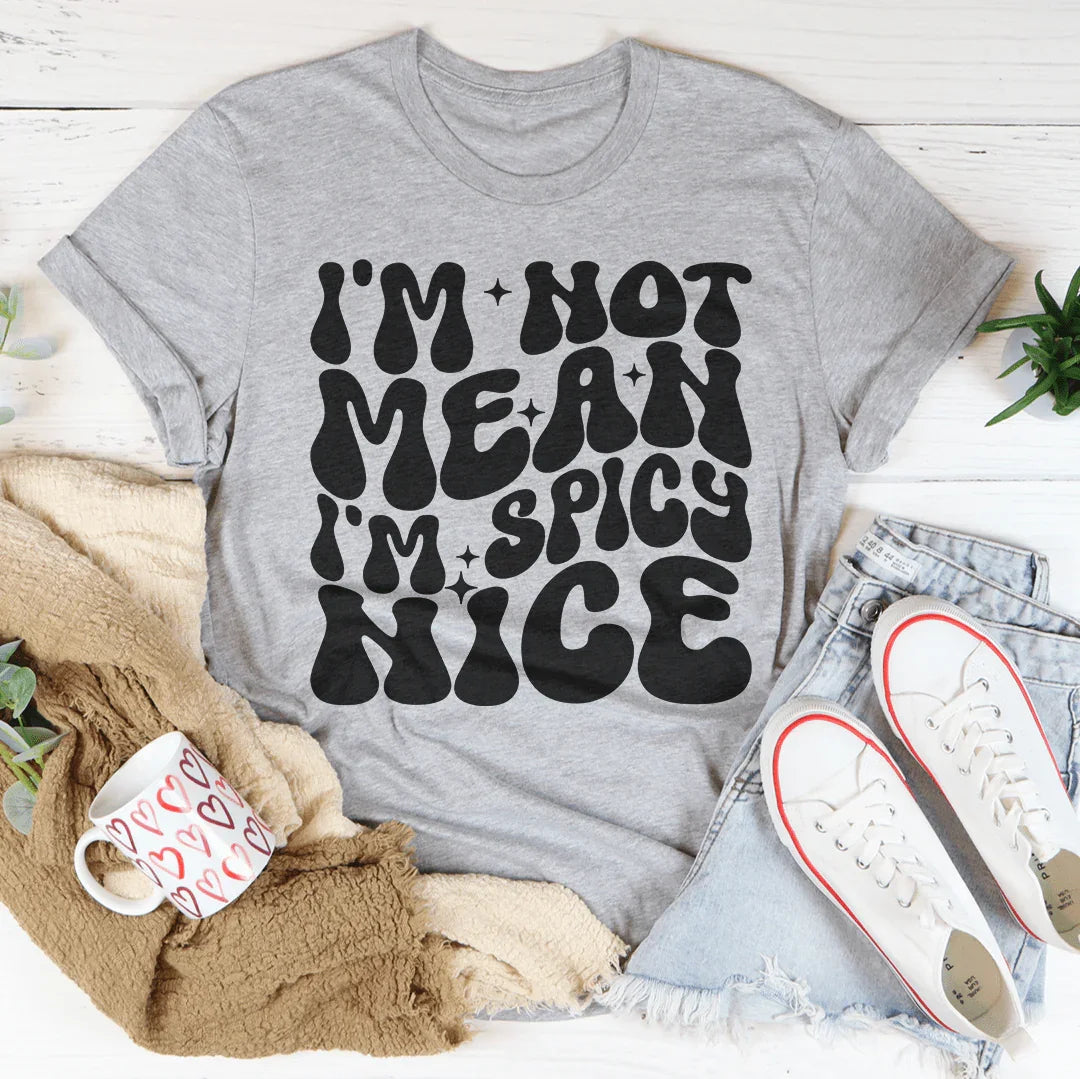 I'm Not Mean I'm Spicy Nice Tee Athletic Heather / S Peachy Sunday T-Shirt