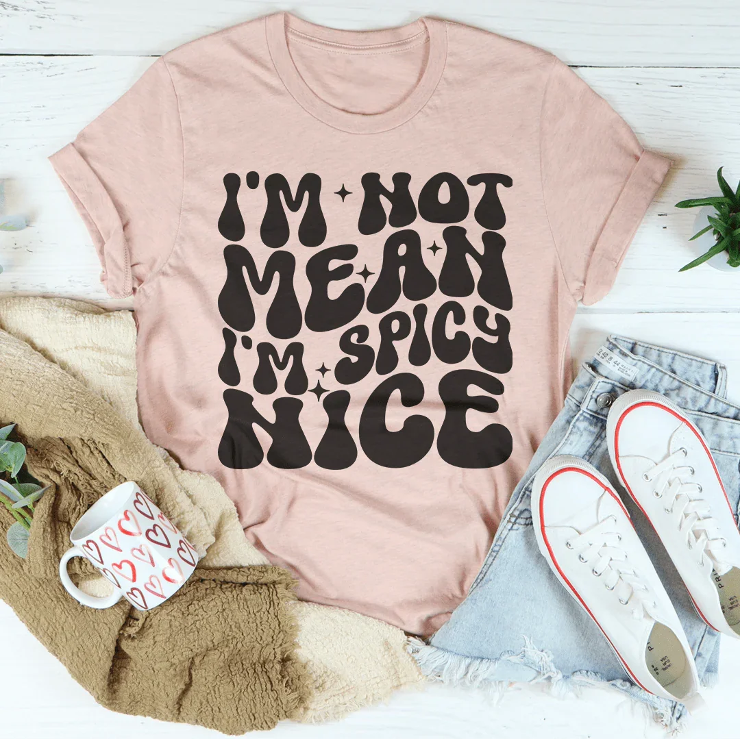 I'm Not Mean I'm Spicy Nice Tee Heather Prism Peach / S Peachy Sunday T-Shirt