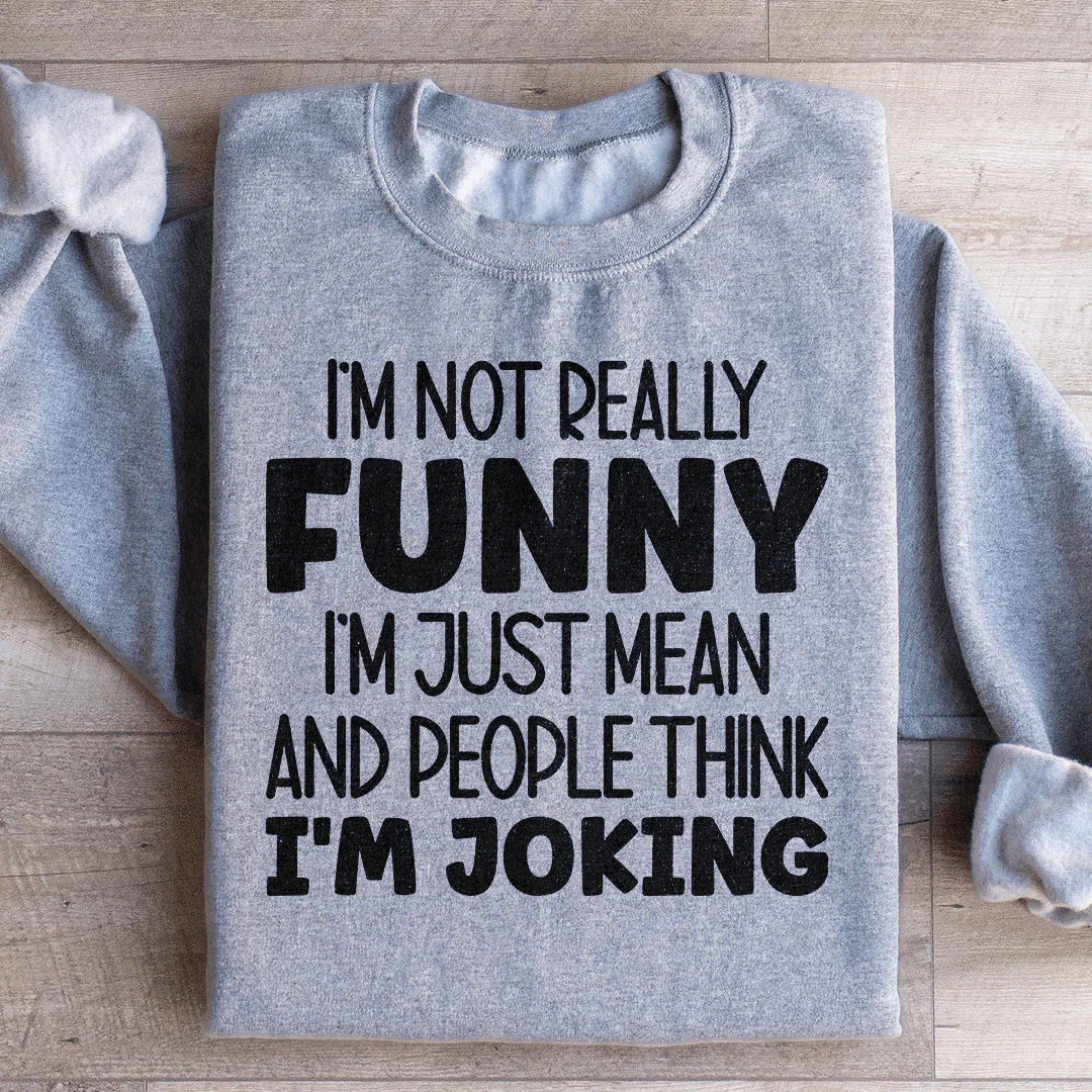 I'm Not Really Funny Sweatshirt Sport Grey / S Peachy Sunday T-Shirt