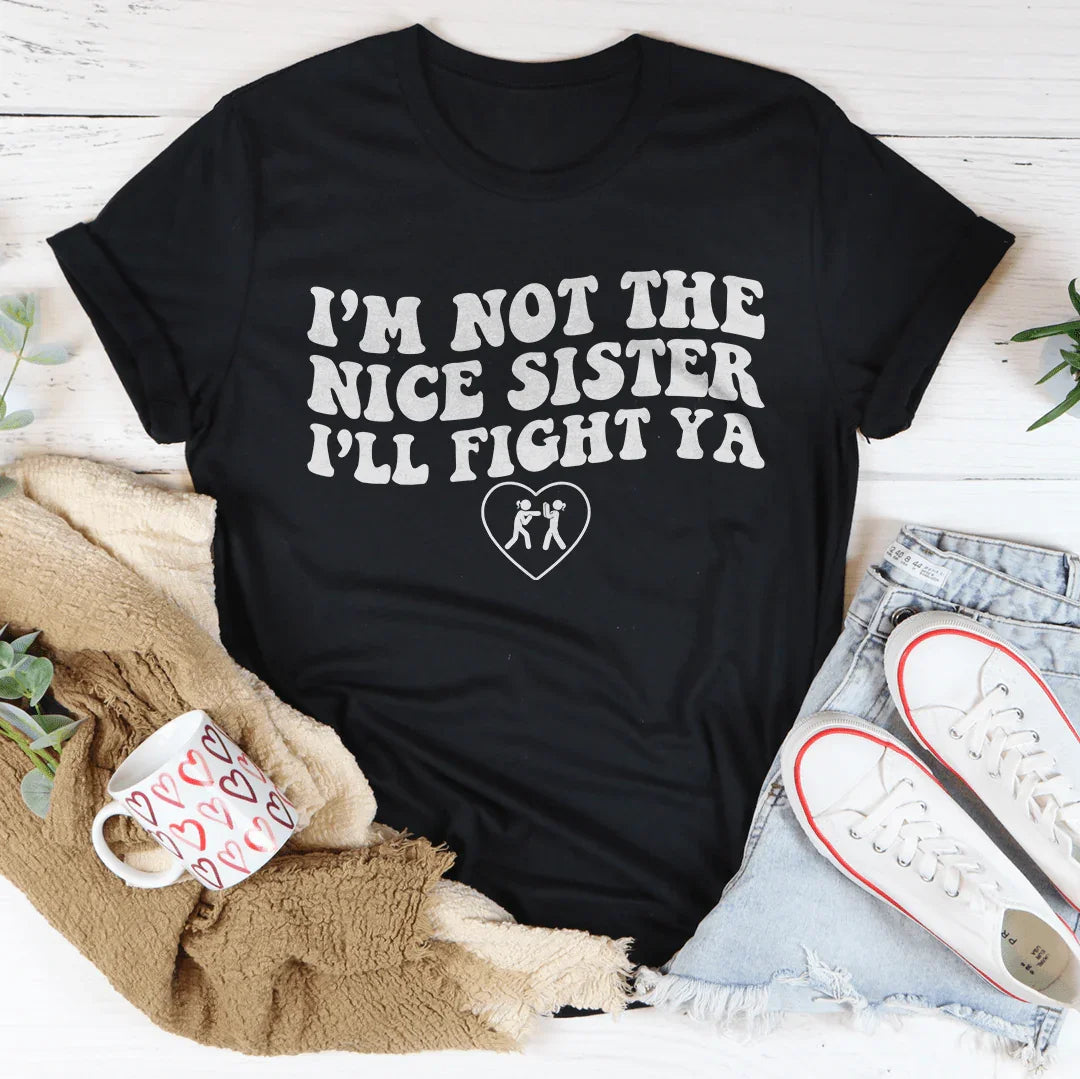 I'm Not The Nice Sister I'LL Fight Ya tee Black Heather / S Peachy Sunday T-Shirt