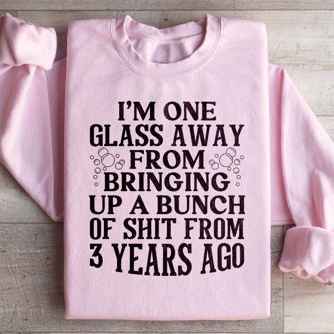 I'm One Glass Away Sweatshirt Light Pink / S Peachy Sunday T-Shirt