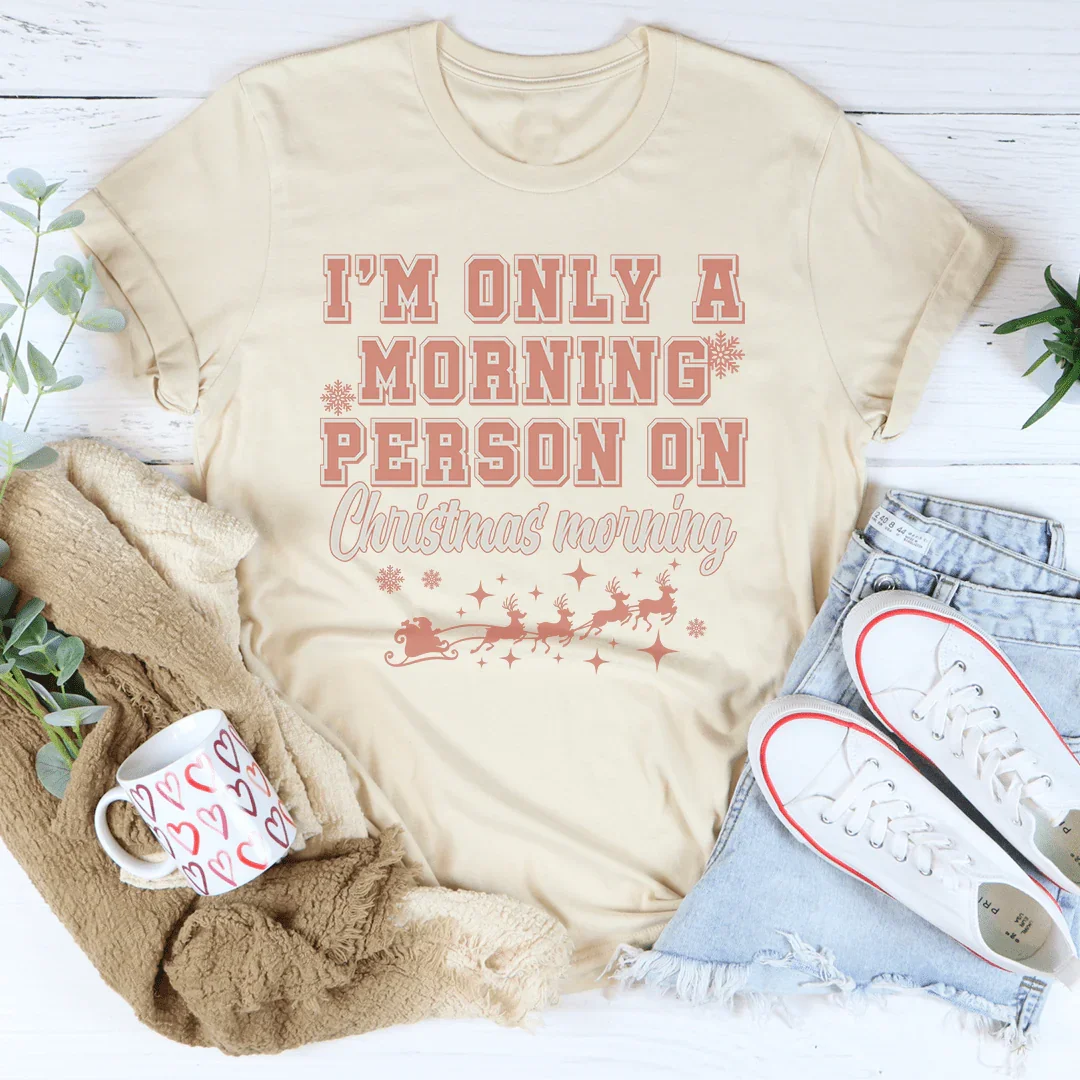 I'm Only A Morning Person On Christmas Morning Tee Soft Cream / S Peachy Sunday T-Shirt