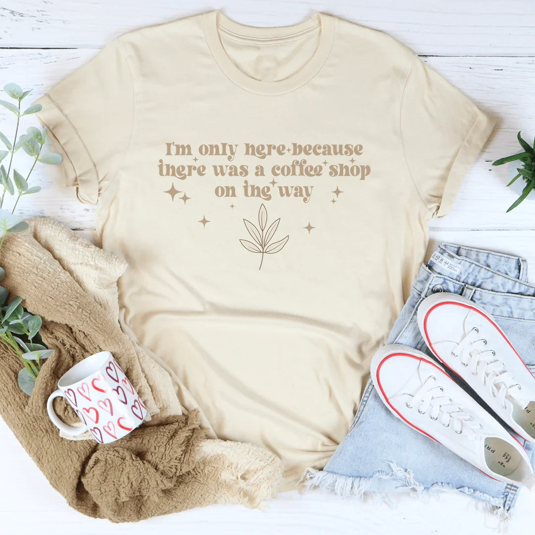 I'm Only Here Because There Was A Coffee Shop On The Way Tee Soft Cream / S Peachy Sunday T-Shirt