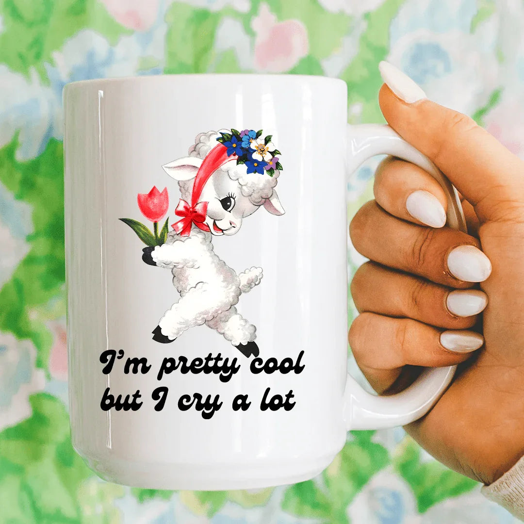 I’m Pretty Cool But I Cry A Lot 15 oz Peachy Sunday T-Shirt