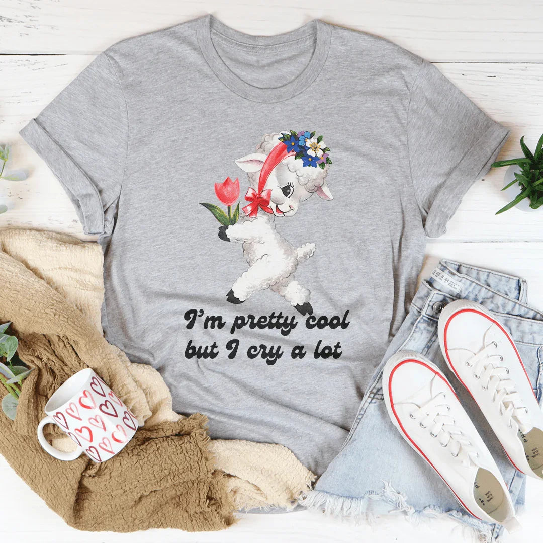I’m Pretty Cool But I Cry A Lot Tee Peachy Sunday T-Shirt