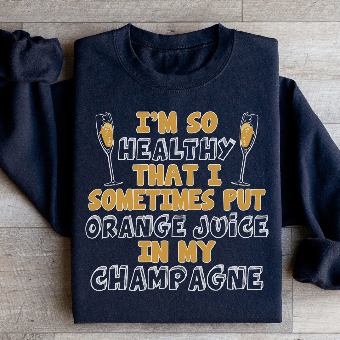 I'm So Healthy That I Sometimes Put Orange Juice In My Champagne Sweatshirt Black / S Peachy Sunday T-Shirt