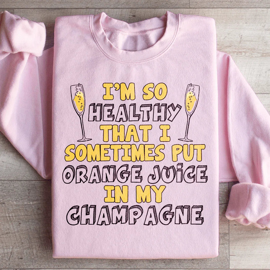 I'm So Healthy That I Sometimes Put Orange Juice In My Champagne Sweatshirt Light Pink / S Peachy Sunday T-Shirt