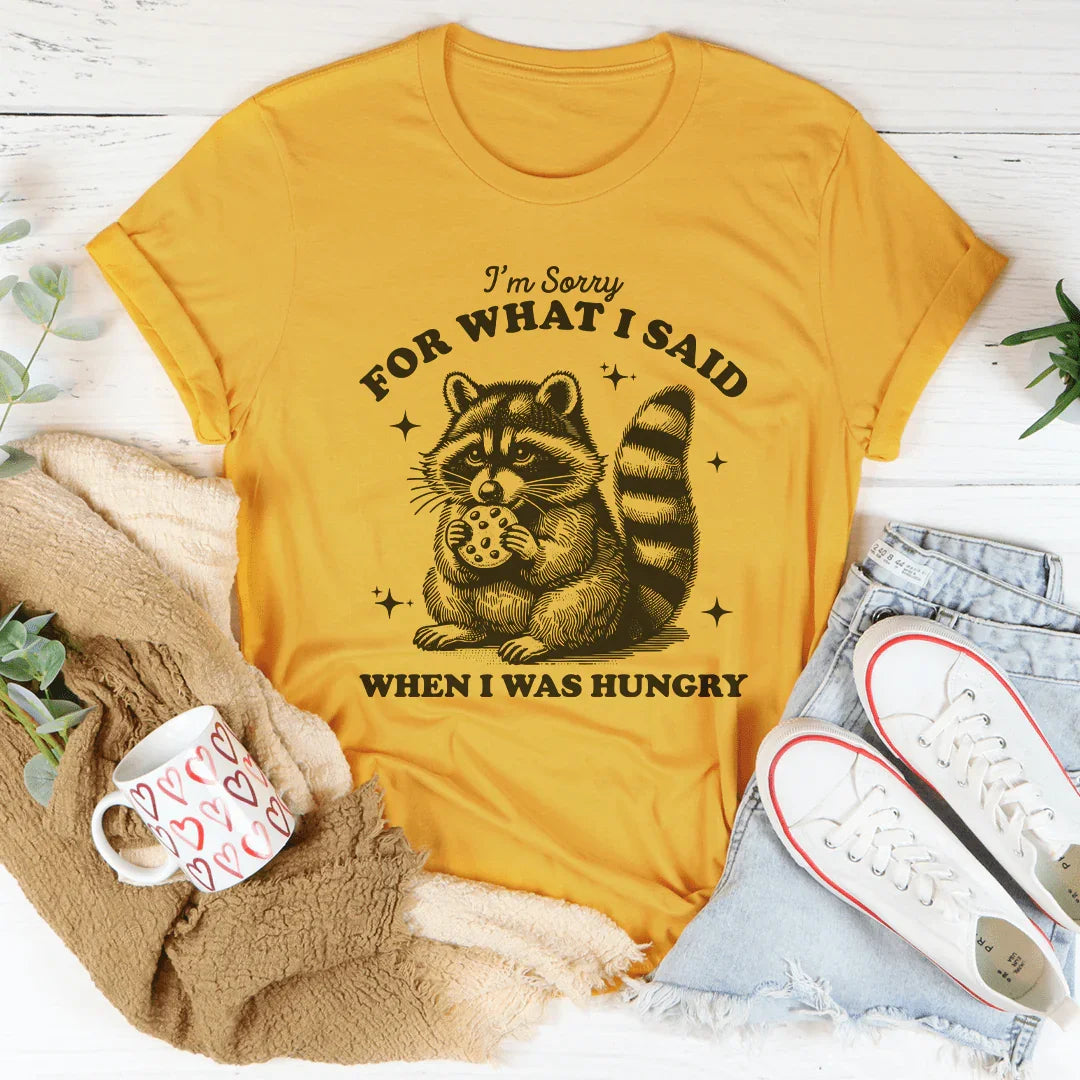 I'm Sorry For What I Said When I Was Hungry Tee Mustard / S Peachy Sunday T-Shirt