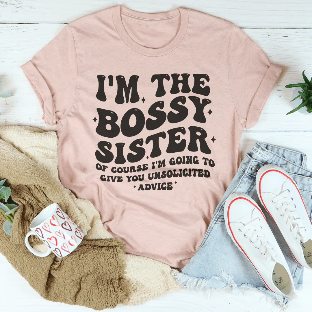I'm The Bossy Sister Of Course I'm Going To Give You Unsolicited Advice Tee Heather Prism Peach / S Peachy Sunday T-Shirt