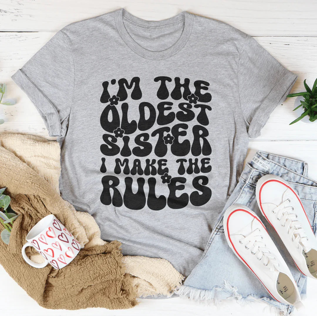 I'm The Oldest Sister I Make The Rules Tee Athletic Heather / S Peachy Sunday T-Shirt