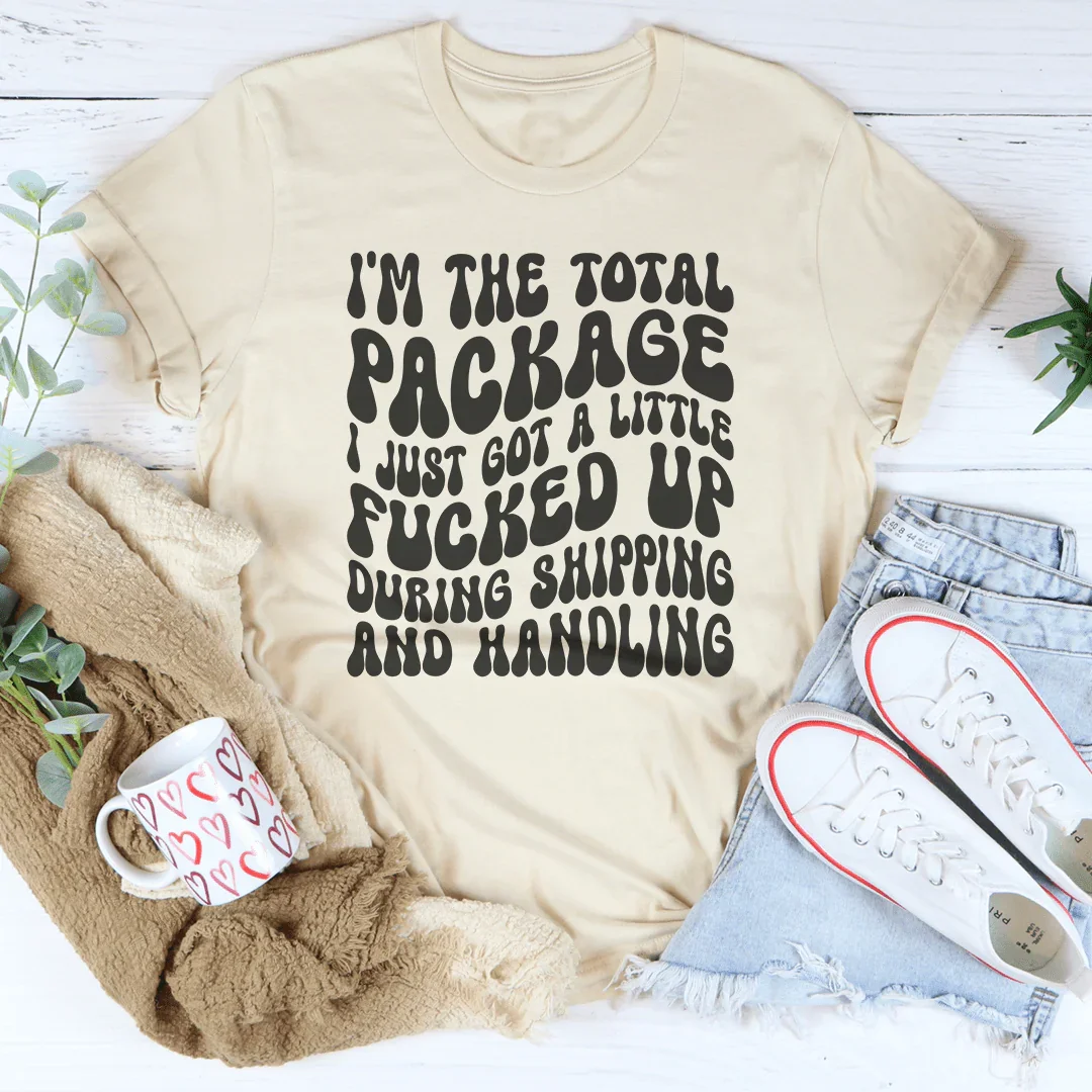 I'm The Total Package I Just Got A Little F-cked Up During Shipping And Handling Tee Soft Cream / S Peachy Sunday T-Shirt