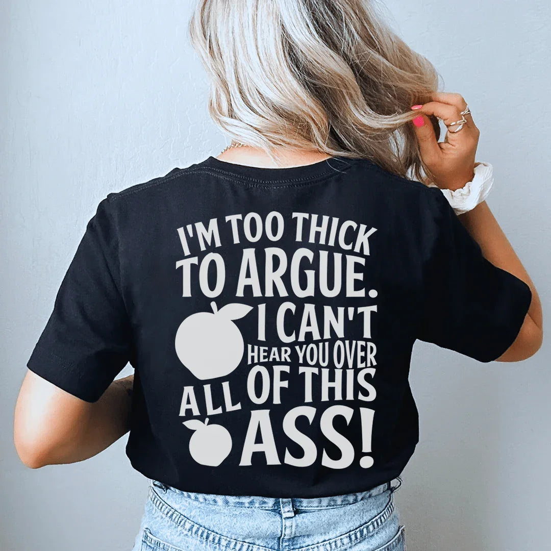 I'm Too Thick To Argue I Can't Hear You Over All Of This Ass Tee Black Heather / S Peachy Sunday T-Shirt