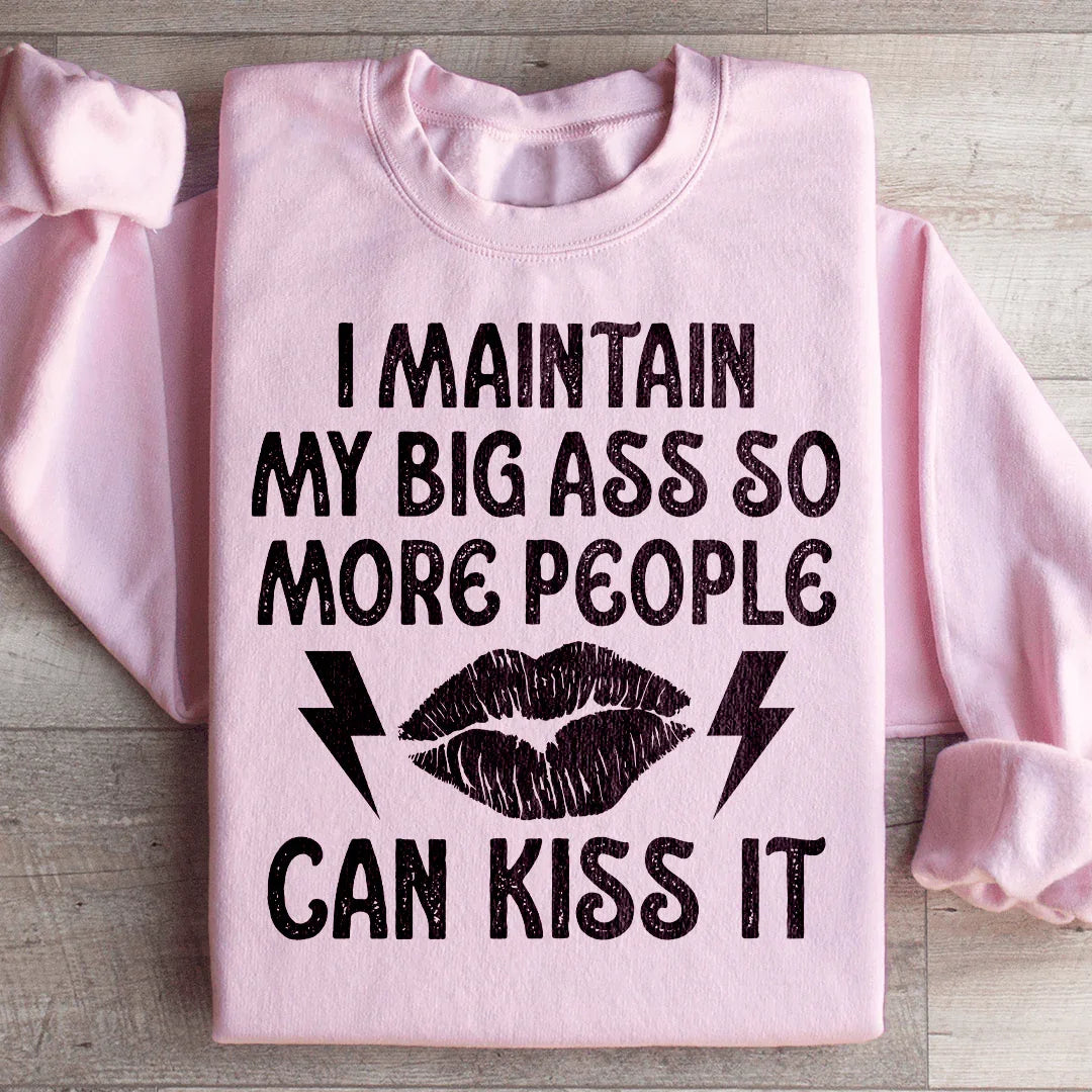 I Maintain My Big A s Sweatshirt Light Pink / S Peachy Sunday T-Shirt