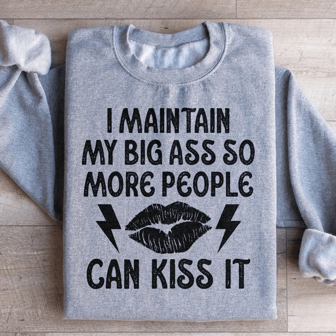 I Maintain My Big A s Sweatshirt Sport Grey / S Peachy Sunday T-Shirt