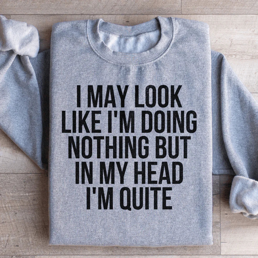 I May Look Like I'm Doing Nothing Sweatshirt Peachy Sunday T-Shirt