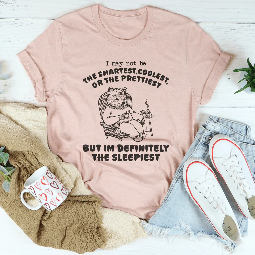 I May Not Be The Smartest Coolest Or The Prettiest Tee Heather Prism Peach / S Peachy Sunday T-Shirt