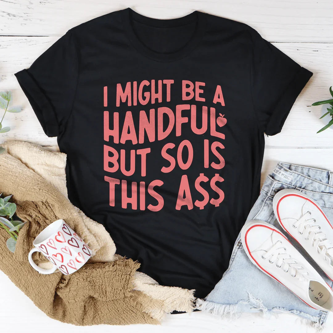 I Might Be A Handful Tee Black Heather / S Peachy Sunday T-Shirt