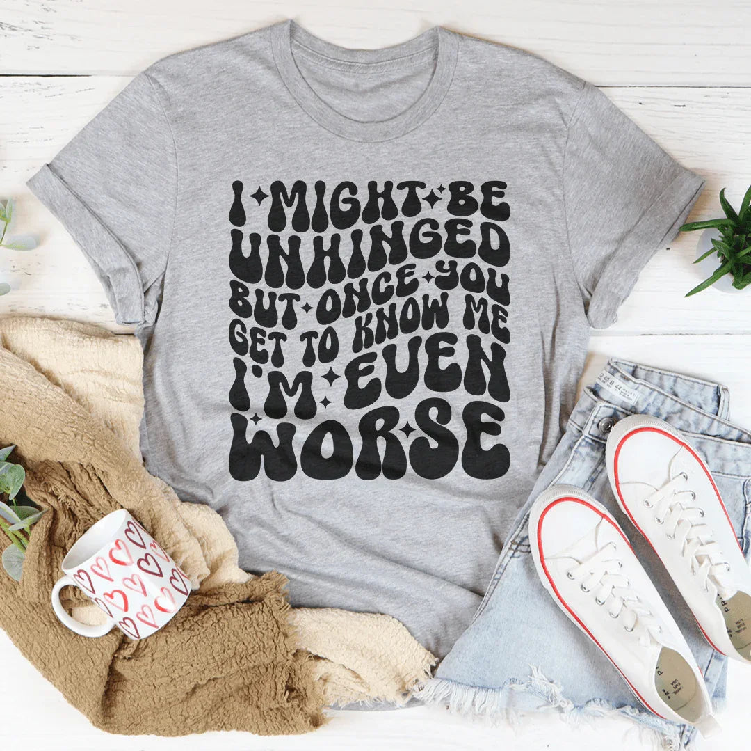 I Might Be Unhinged But Once You Get To Know Me Tee Athletic Heather / S Peachy Sunday T-Shirt