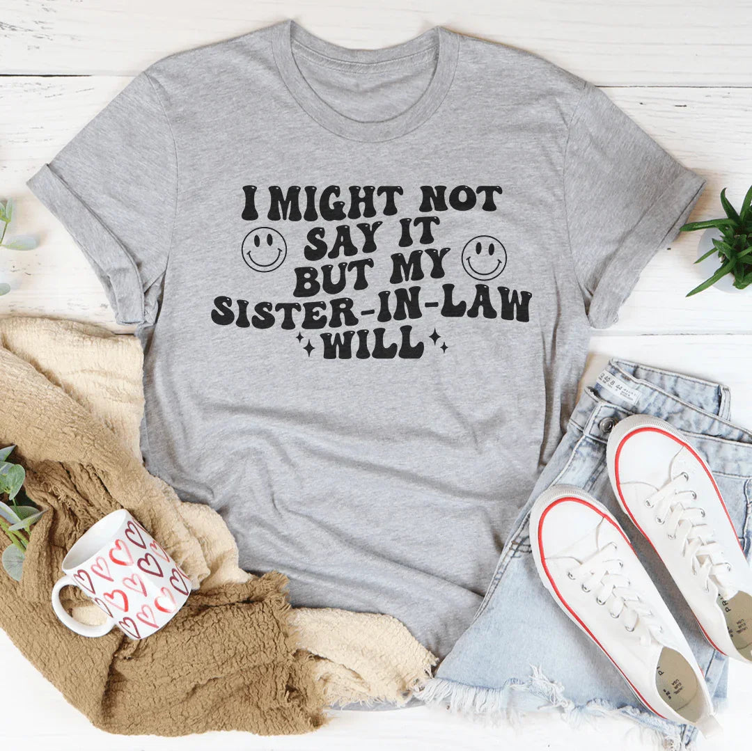 I Might Not Say It But My Sister In Law Will Tee Athletic Heather / S Peachy Sunday T-Shirt