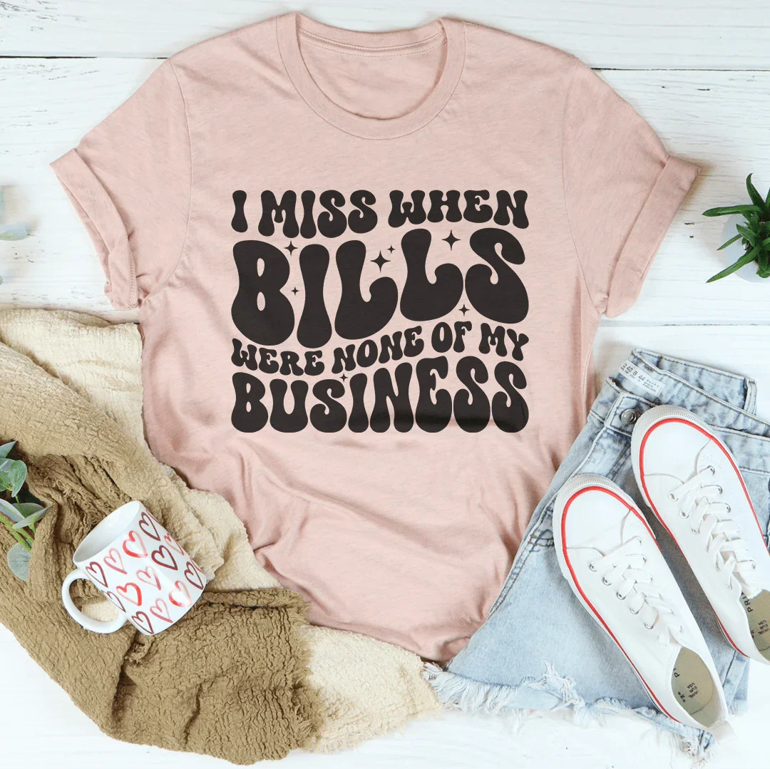 I Miss When Bills None Of My Business Tee Heather Prism Peach / S Peachy Sunday T-Shirt