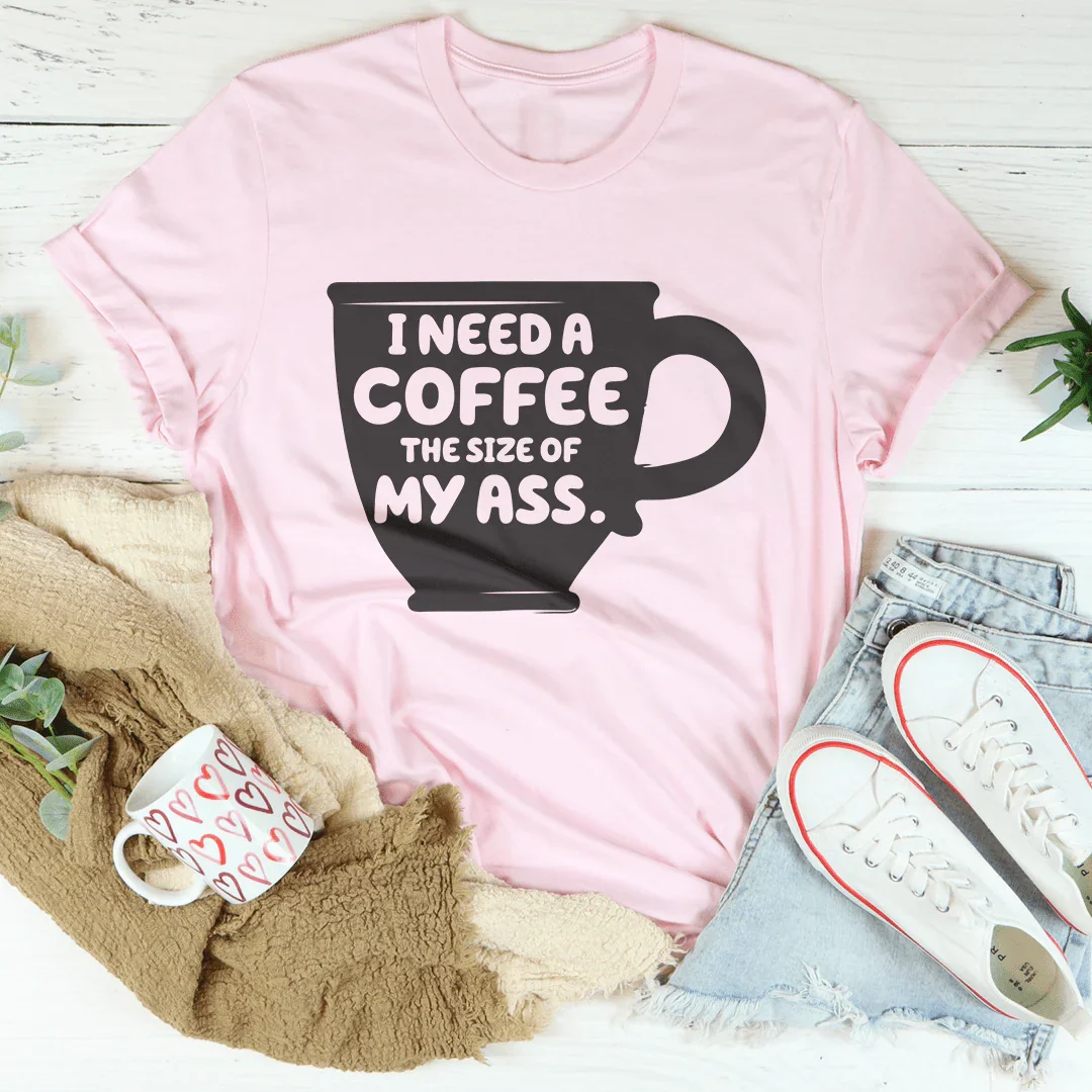 I Need A Coffee The Size Of My A-s Tee Pink / S Peachy Sunday T-Shirt