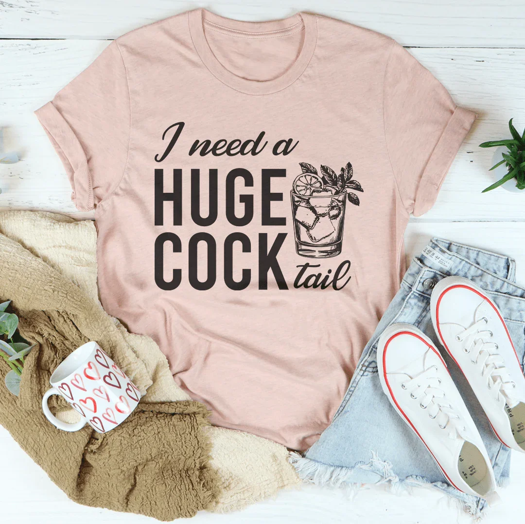 I Need A Huge Cock Tail Tee Heather Prism Peach / S Peachy Sunday T-Shirt