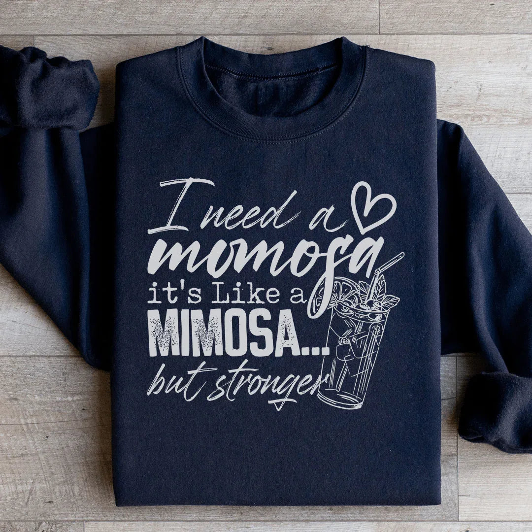 I Need A Momosa Sweatshirt Black / S Peachy Sunday T-Shirt