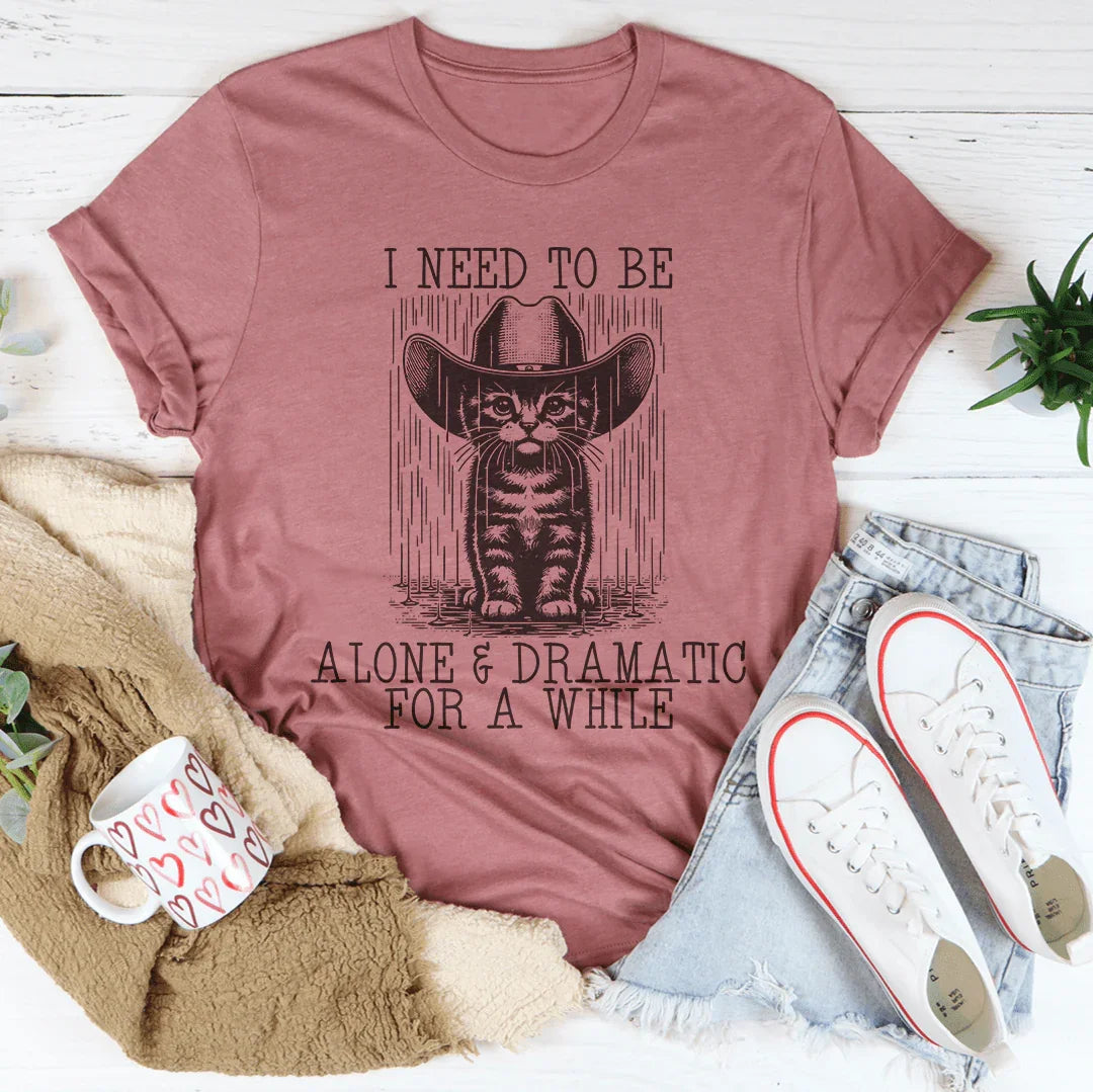I Need To Be Alone And Dramatic For A While Tee Mauve / S Peachy Sunday T-Shirt