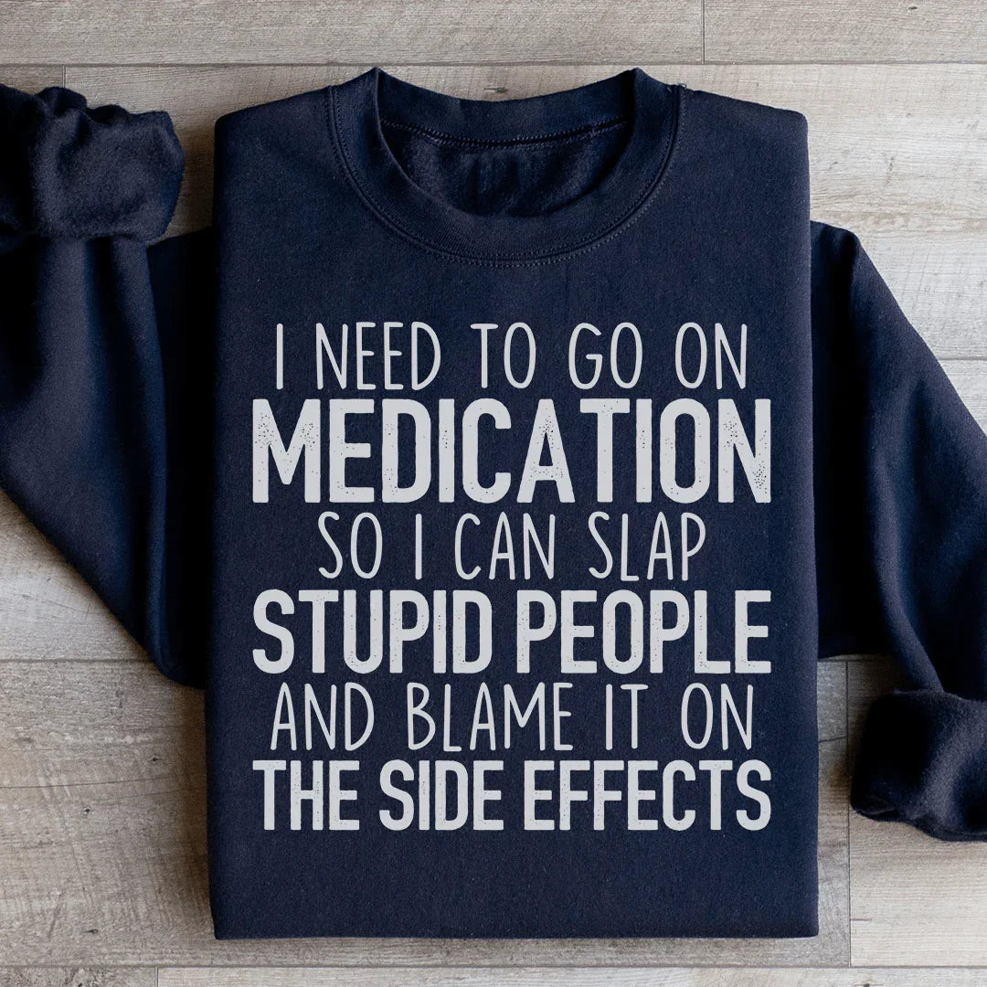 I Need To Go On Medication Sweatshirt Black / S Peachy Sunday T-Shirt