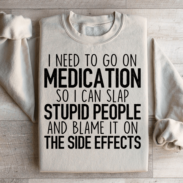 I Need To Go On Medication Sweatshirt Sand / S Peachy Sunday T-Shirt