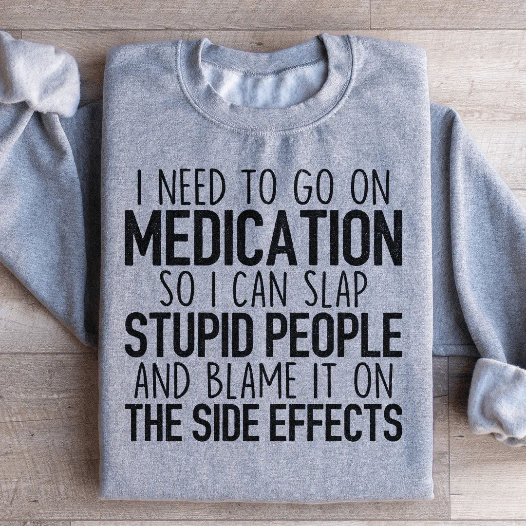 I Need To Go On Medication Sweatshirt Sport Grey / S Peachy Sunday T-Shirt
