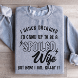I Never Dreamed I'd Grow Up To Be A Spoiled Wife Sweatshirt Sport Grey / S Peachy Sunday T-Shirt