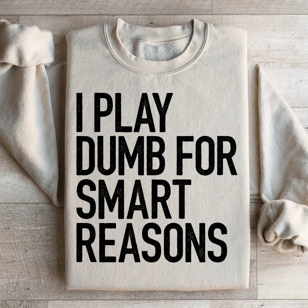 I Play Dumb For Smart Reasons Sweatshirt Sand / S Peachy Sunday T-Shirt
