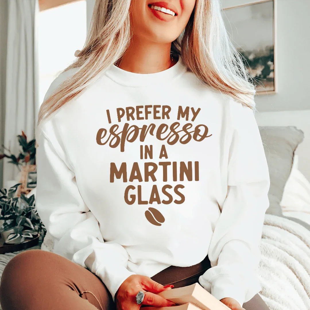 I Prefer My Espresso Sweatshirt Peachy Sunday T-Shirt